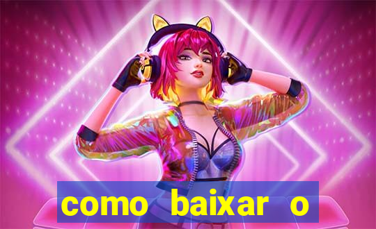 como baixar o aplicativo estrela bet